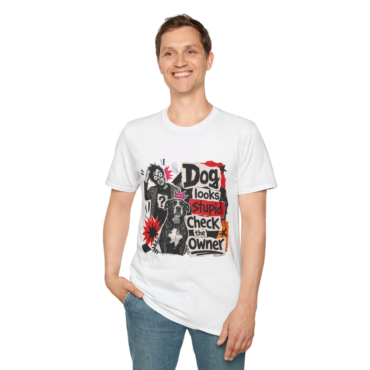 T-Shirt — "Dog Looks Stupid, Check the Owner" Graphic Tee