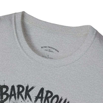Bark Around and Find Out Dog T-Shirt