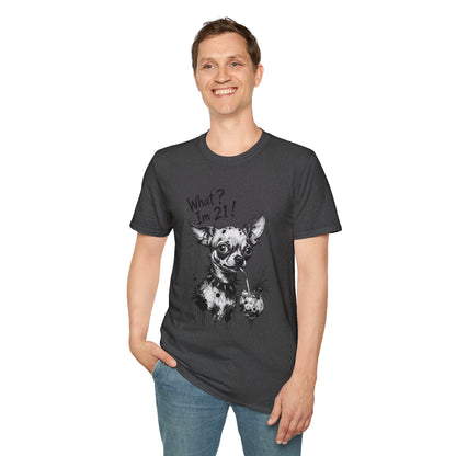 T‑Shirt — 'What? I'm 21!' Funny Chihuahua Birthday Tee