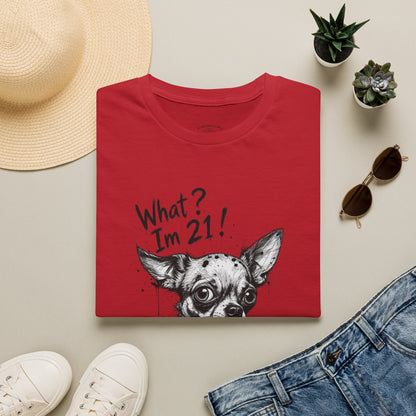 T‑Shirt — 'What? I'm 21!' Funny Chihuahua Birthday Tee