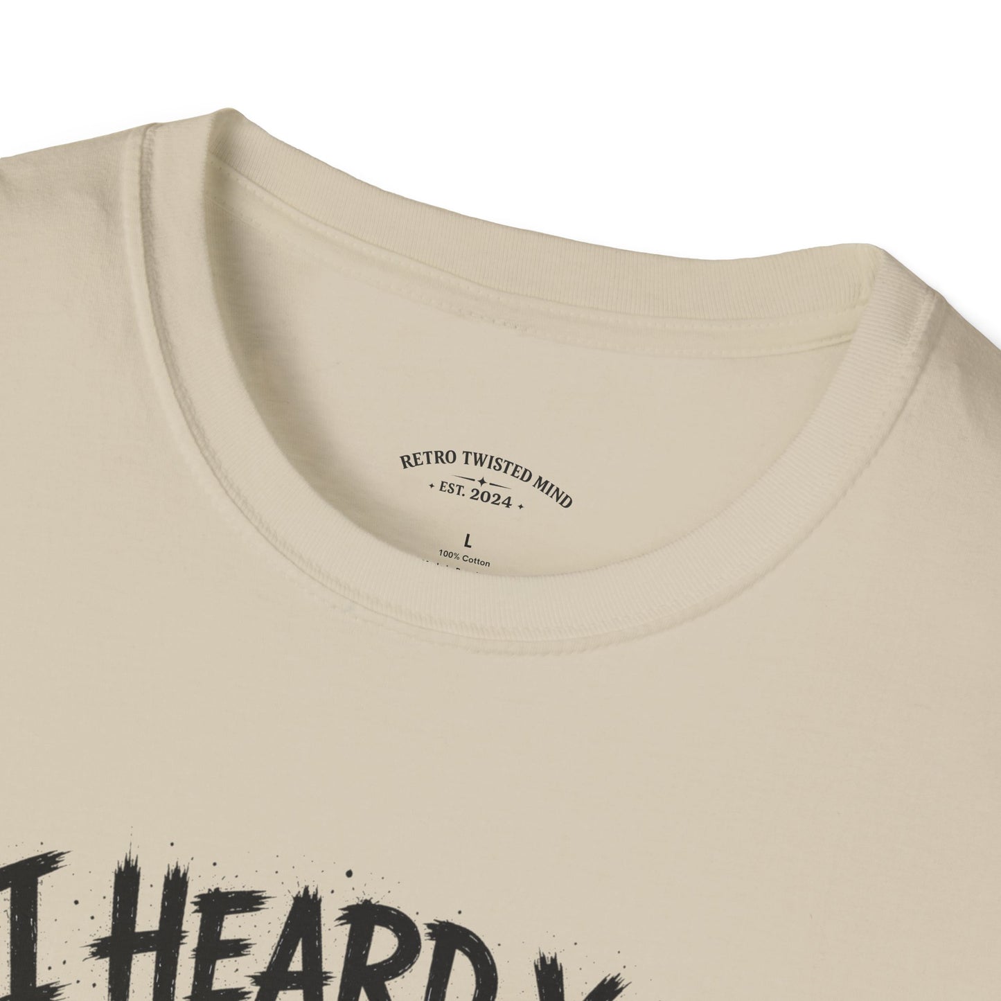 I Heard You Cat T-Shirt — 'I Just Don't Care' Funny Graphic Tee