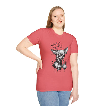 T‑Shirt — 'What? I'm 21!' Funny Chihuahua Birthday Tee
