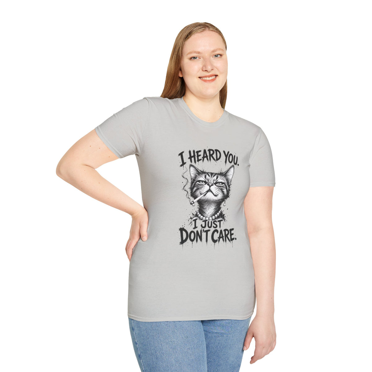 I Heard You Cat T-Shirt — 'I Just Don't Care' Funny Graphic Tee