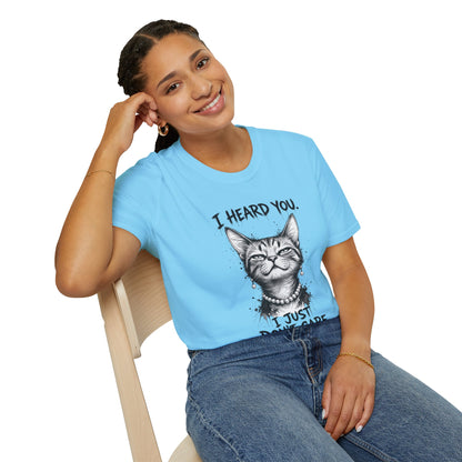 I Heard You Cat T-Shirt — "I Just Don’t Care" Graphic Tee