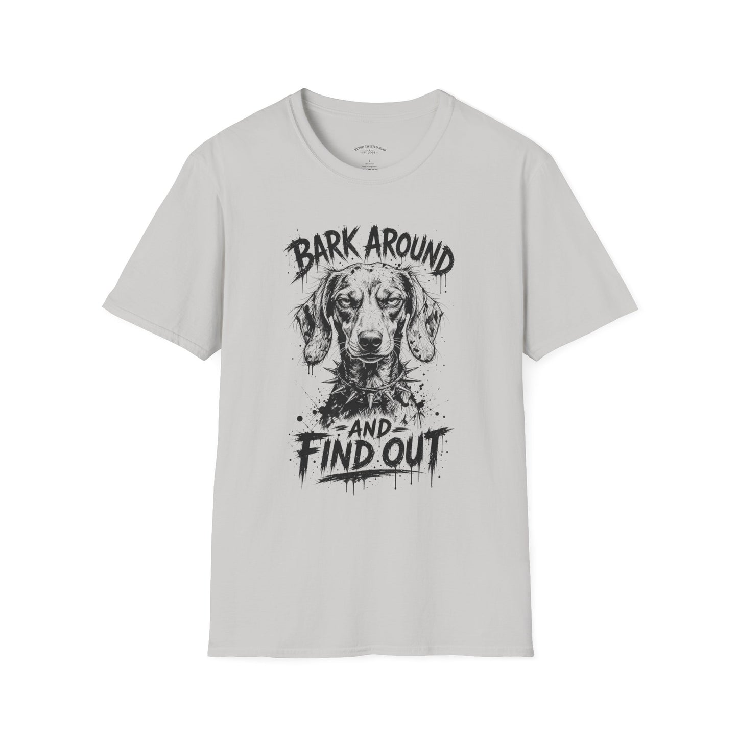 Bark Around and Find Out Dog T-Shirt