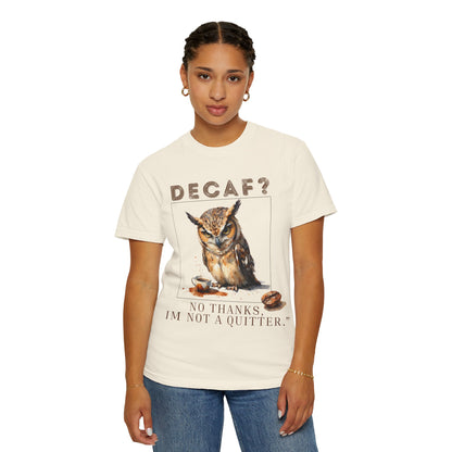 Decaf? I'm Not a Quitter Owl T-Shirt