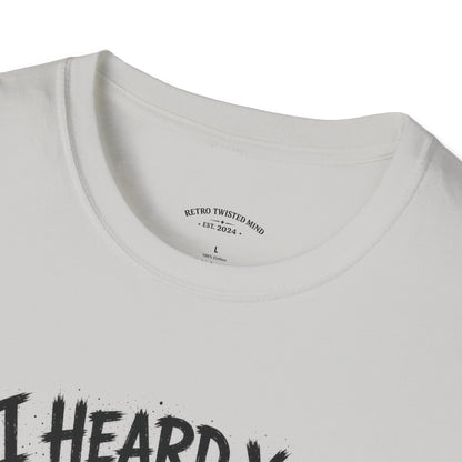 I Heard You Cat T-Shirt — 'I Just Don't Care' Funny Graphic Tee