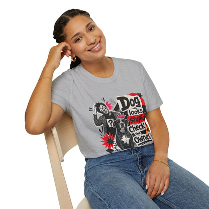 T-Shirt — "Dog Looks Stupid, Check the Owner" Graphic Tee