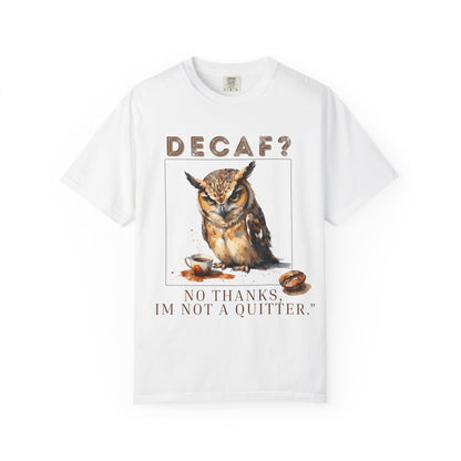 Decaf? I'm Not a Quitter Owl T-Shirt