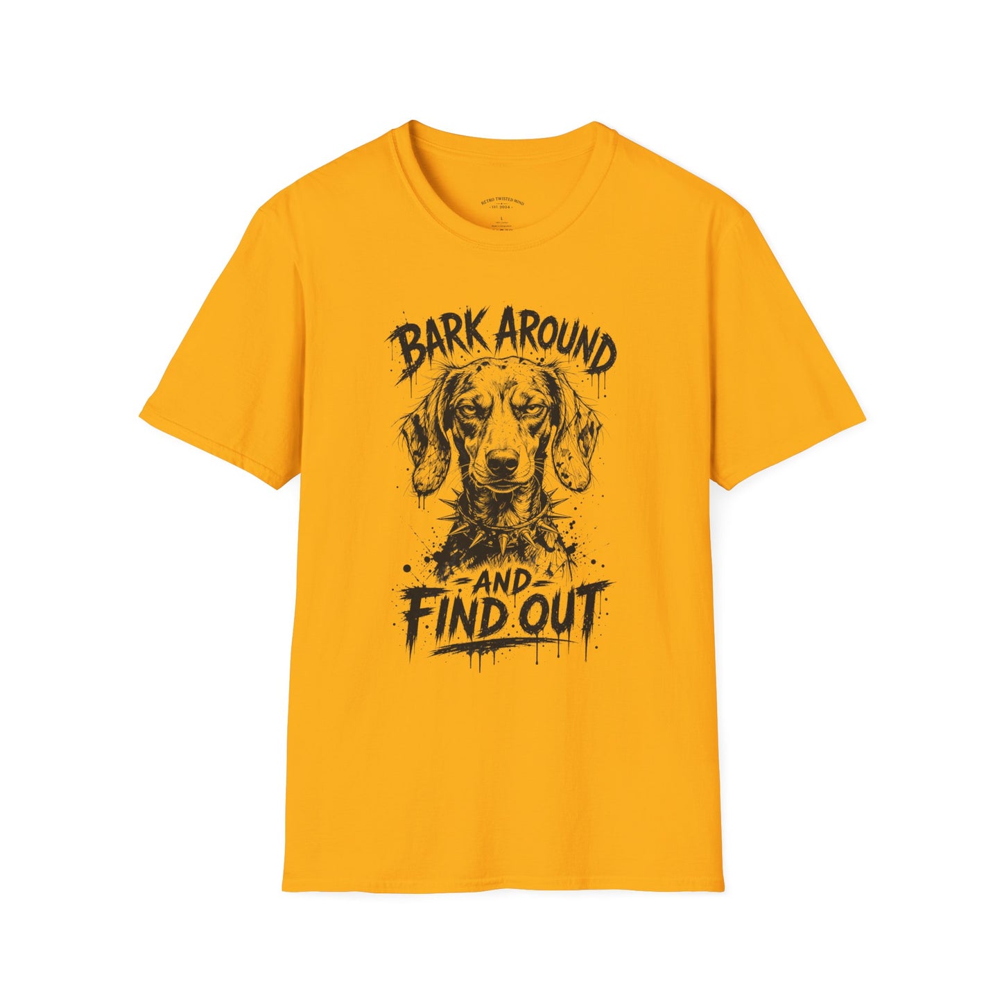 Bark Around and Find Out Dog T-Shirt