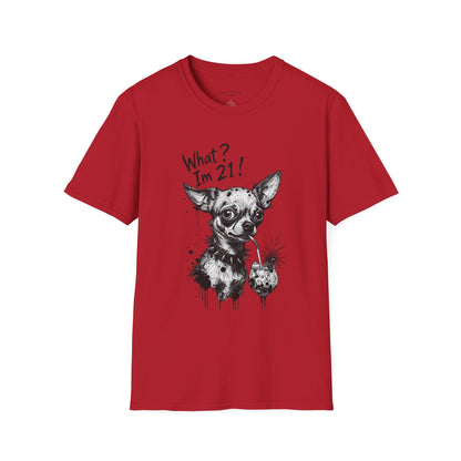 T‑Shirt — 'What? I'm 21!' Funny Chihuahua Birthday Tee