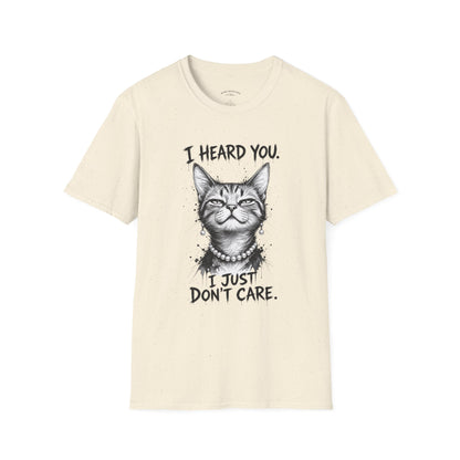 I Heard You Cat T-Shirt — "I Just Don’t Care" Graphic Tee