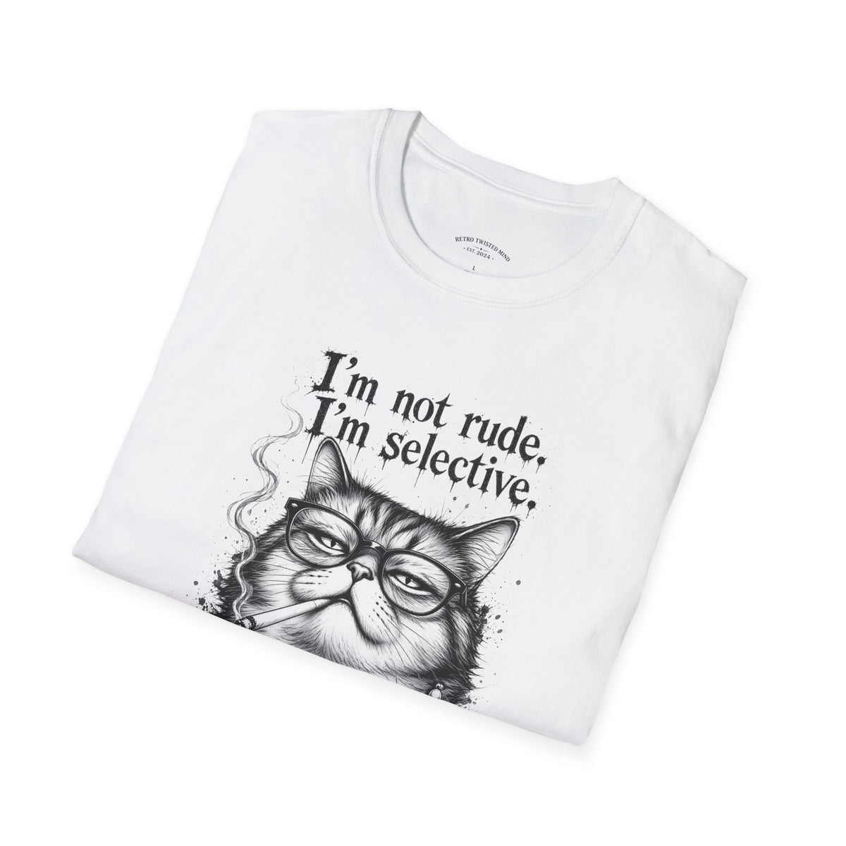 Cat Graphic T‑Shirt — "I'm Not Rude, I'm Selective" Funny Cat Tee