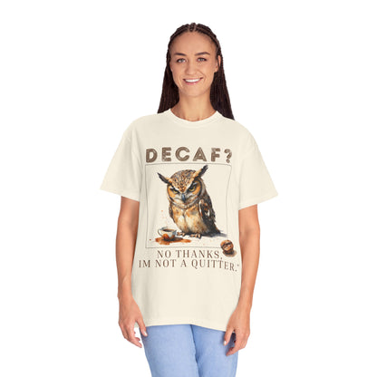 Decaf? I'm Not a Quitter Owl T-Shirt
