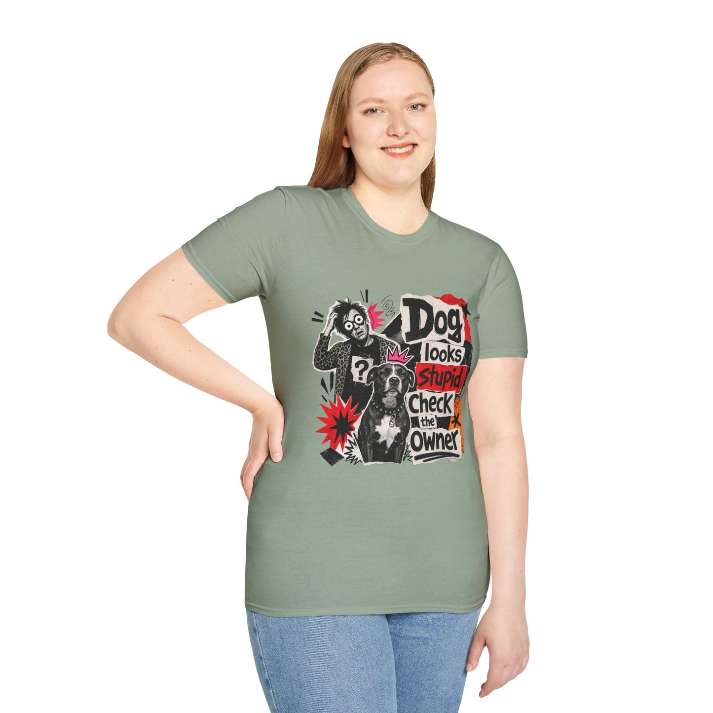 T-Shirt — "Dog Looks Stupid, Check the Owner" Graphic Tee