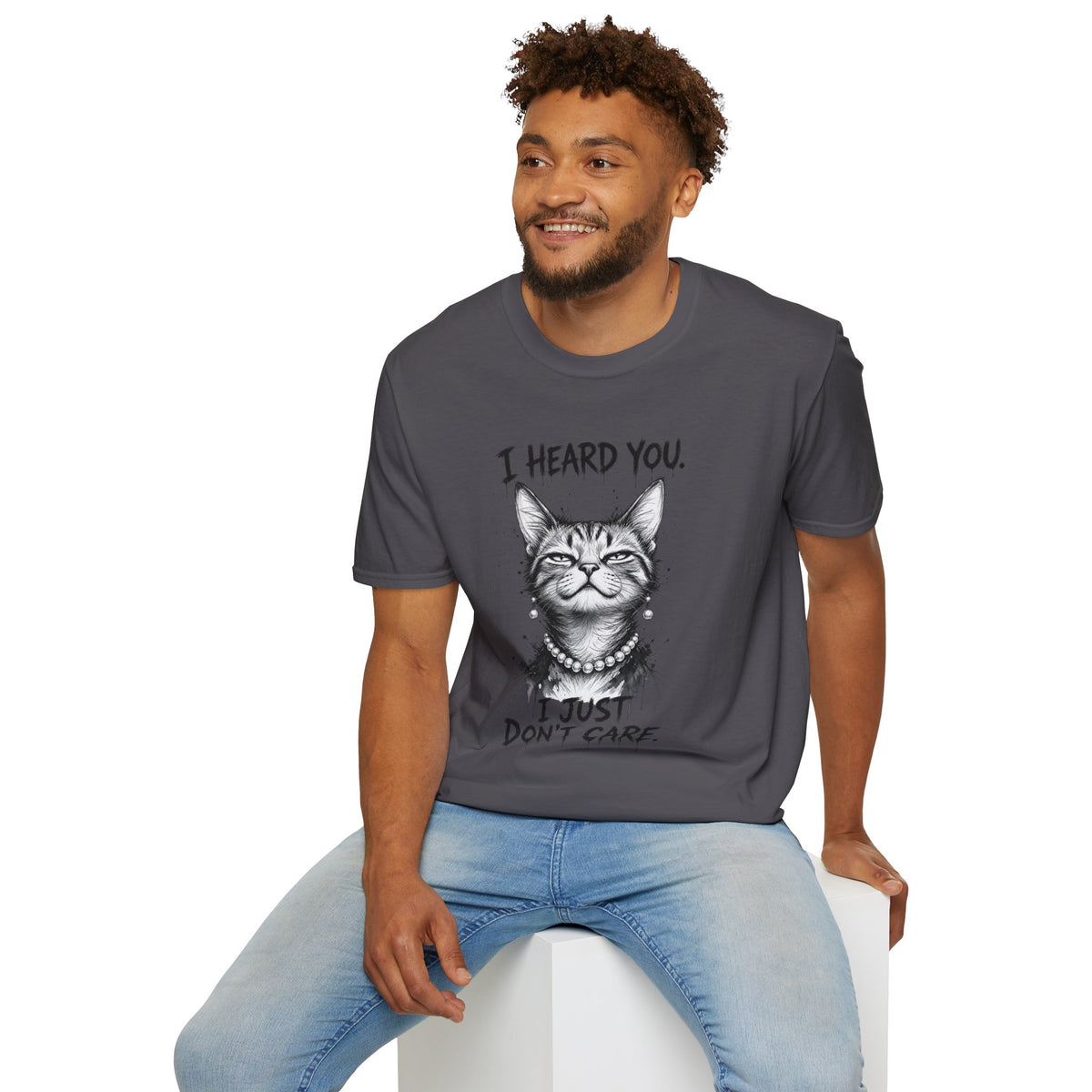 I Heard You Cat T-Shirt — "I Just Don’t Care" Graphic Tee