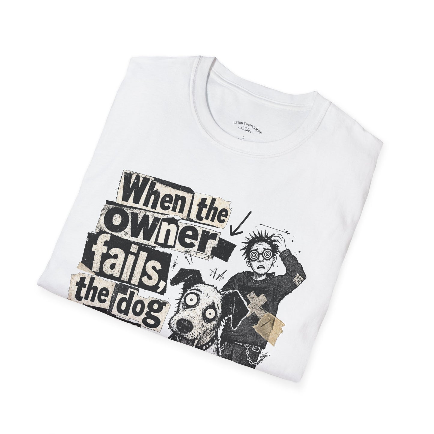 T‑Shirt — "When the owner fails, the dog gets blamed" Vintage Dog Humor Tee