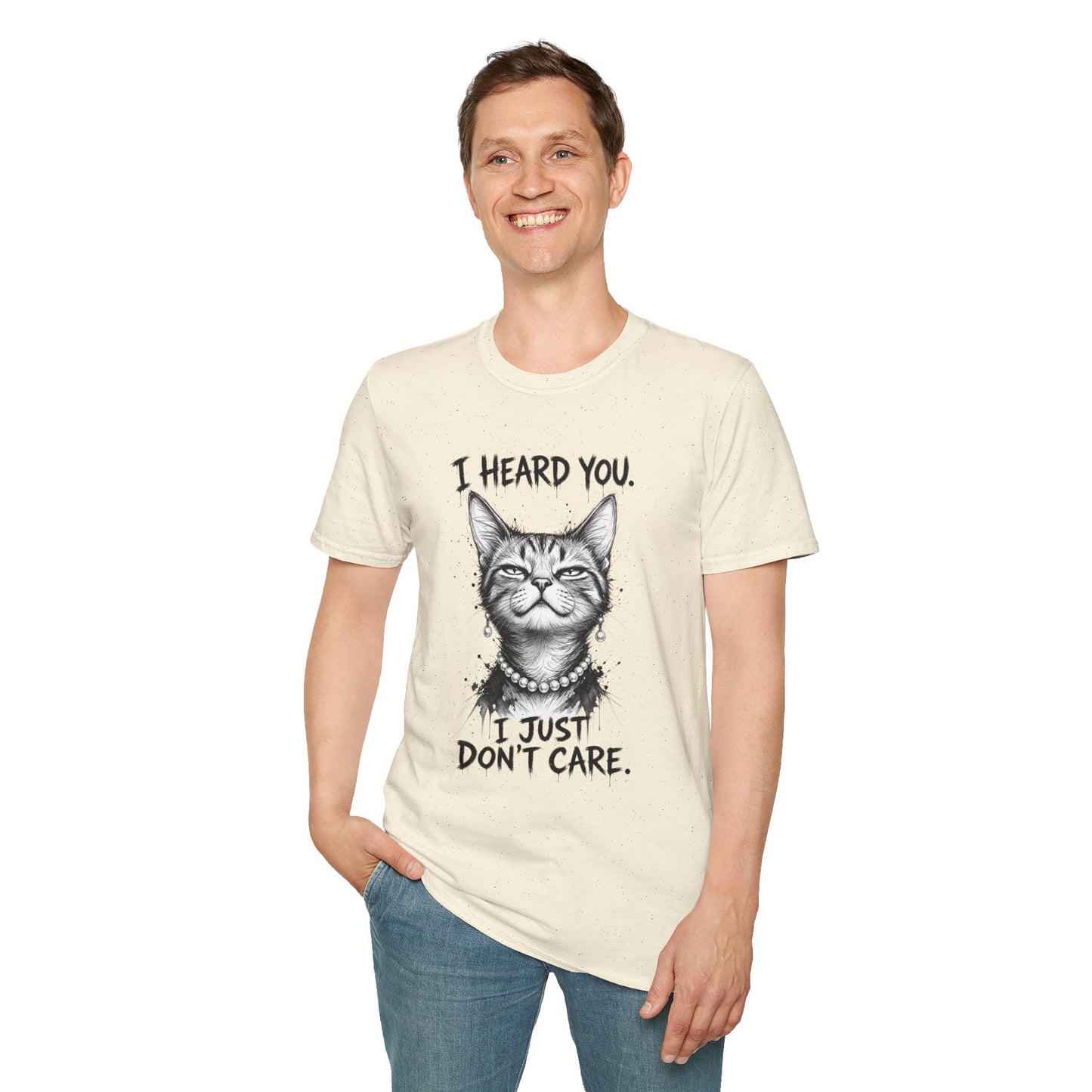 I Heard You Cat T-Shirt — "I Just Don’t Care" Graphic Tee