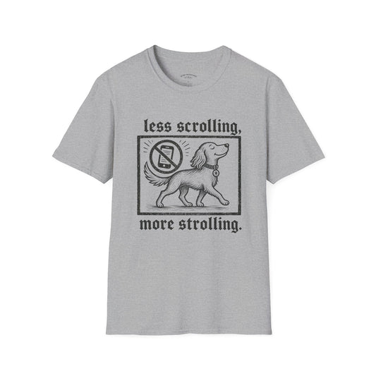 T-Shirt — "Less Scrolling, More Strolling" Dog Graphic Tee