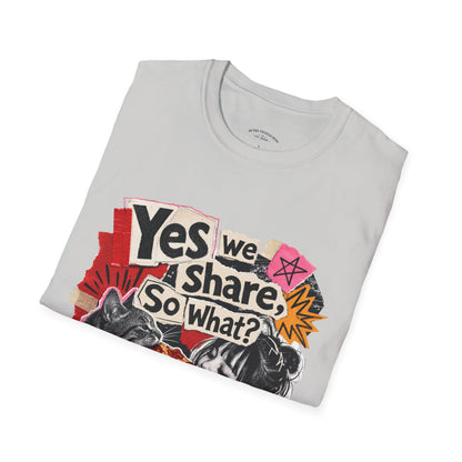 T-Shirt — "Yes We Share, So What?" Retro Collage Graphic Tee