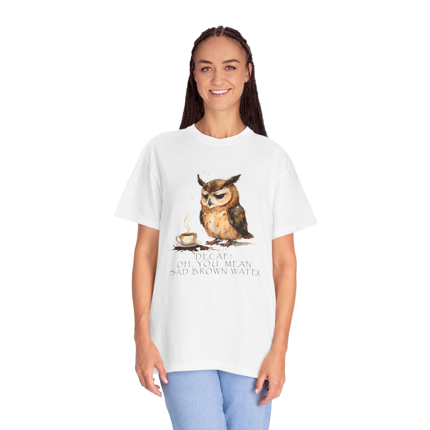 Owl Tea Graphic T-Shirt — “Decaf? Of Course I Mean Half‑Caf With Water”