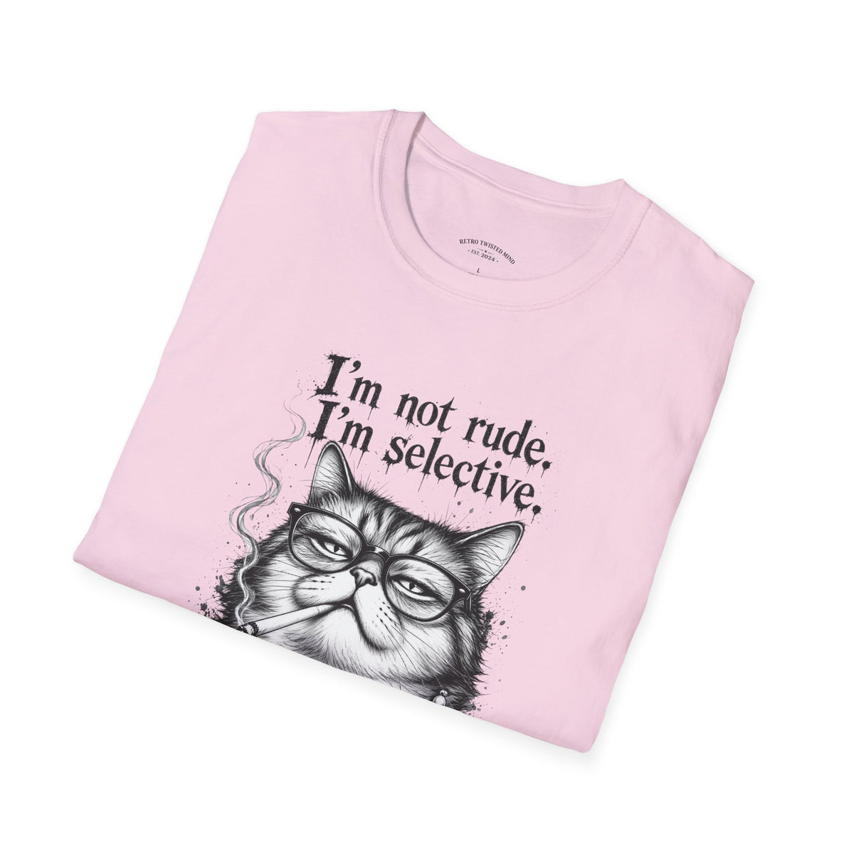 Cat Graphic T‑Shirt — "I'm Not Rude, I'm Selective" Funny Cat Tee