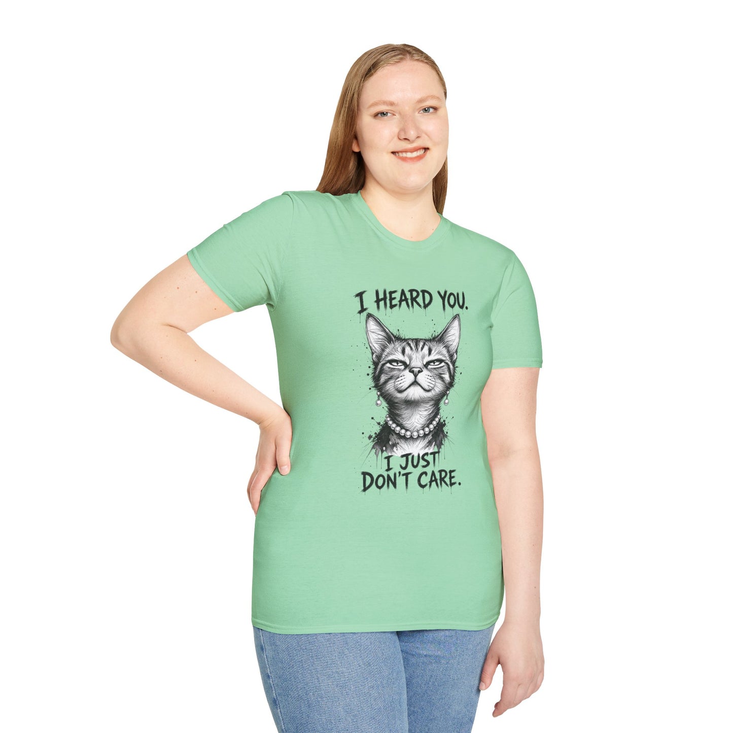 I Heard You Cat T-Shirt — "I Just Don’t Care" Graphic Tee