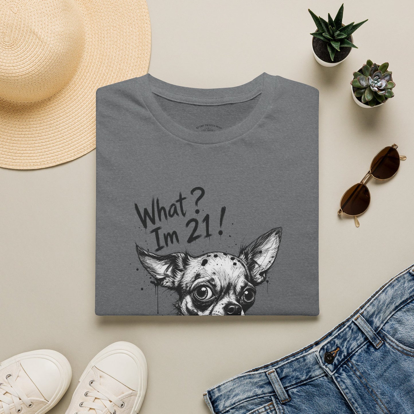 T‑Shirt — 'What? I'm 21!' Funny Chihuahua Birthday Tee