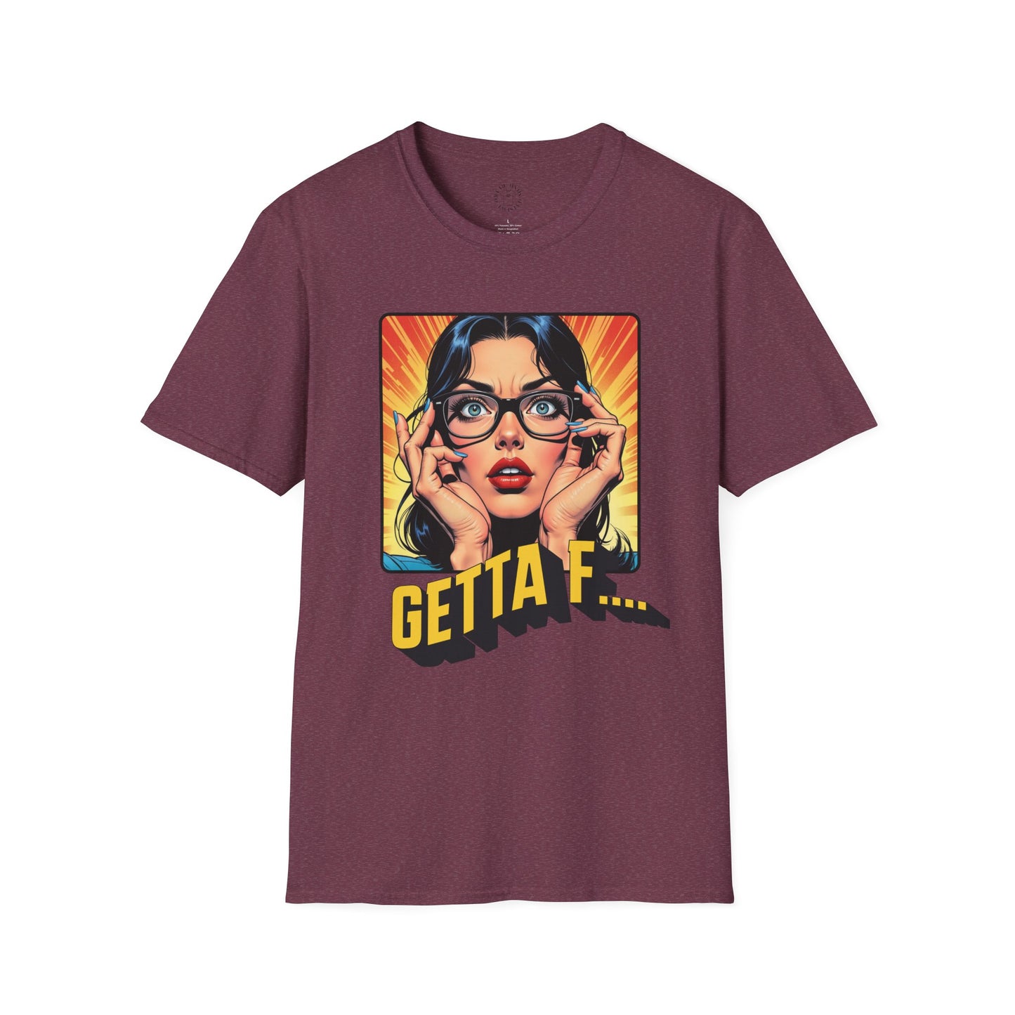 Getta F... Unisex Softstyle T-Shirt - Fun Graphic Tee for Casual Wear. twisted