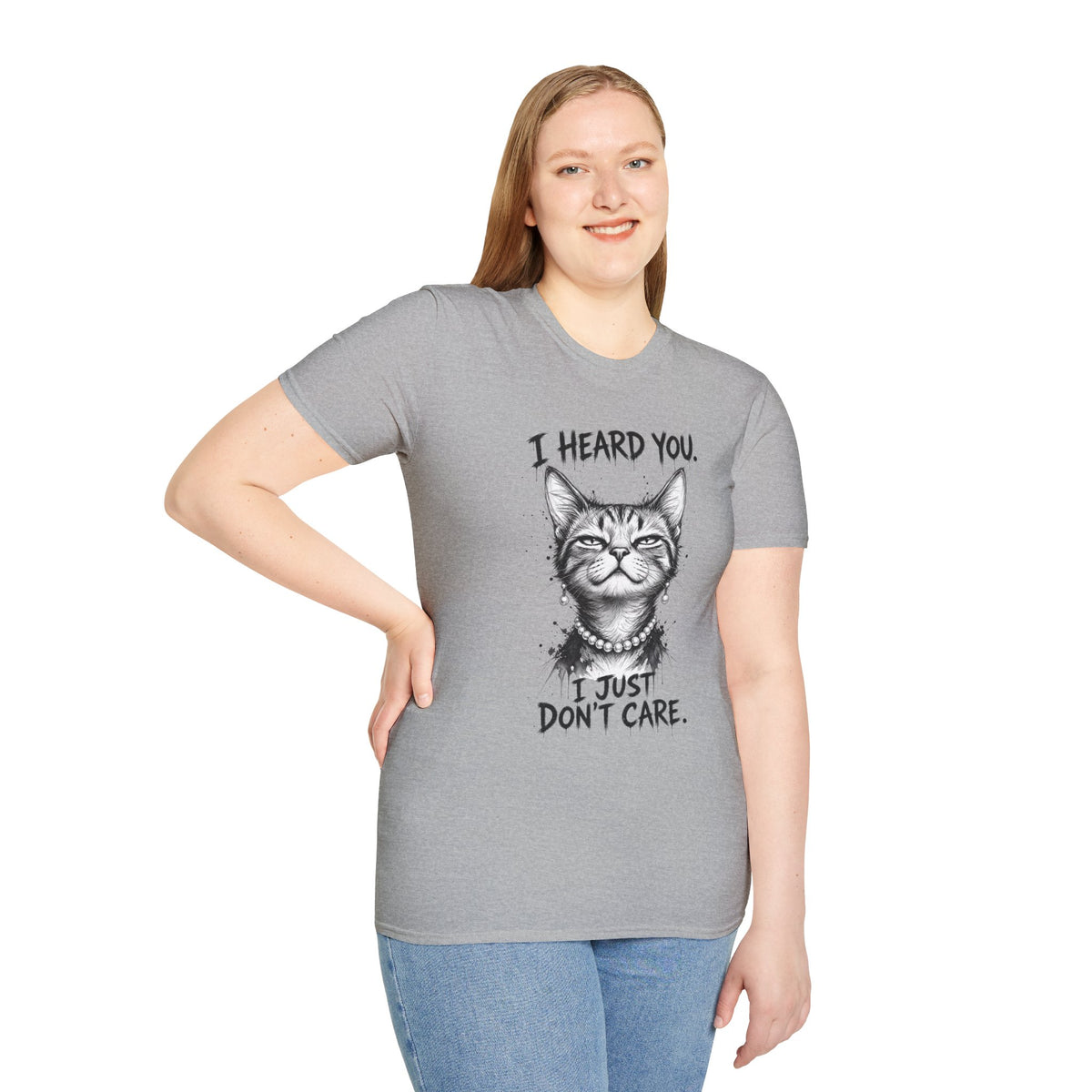 I Heard You Cat T-Shirt — "I Just Don’t Care" Graphic Tee
