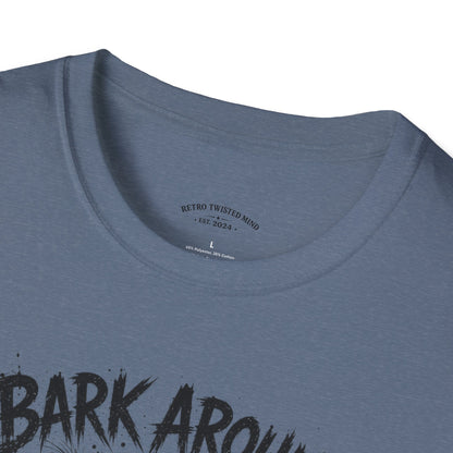 Bark Around and Find Out Dog T-Shirt