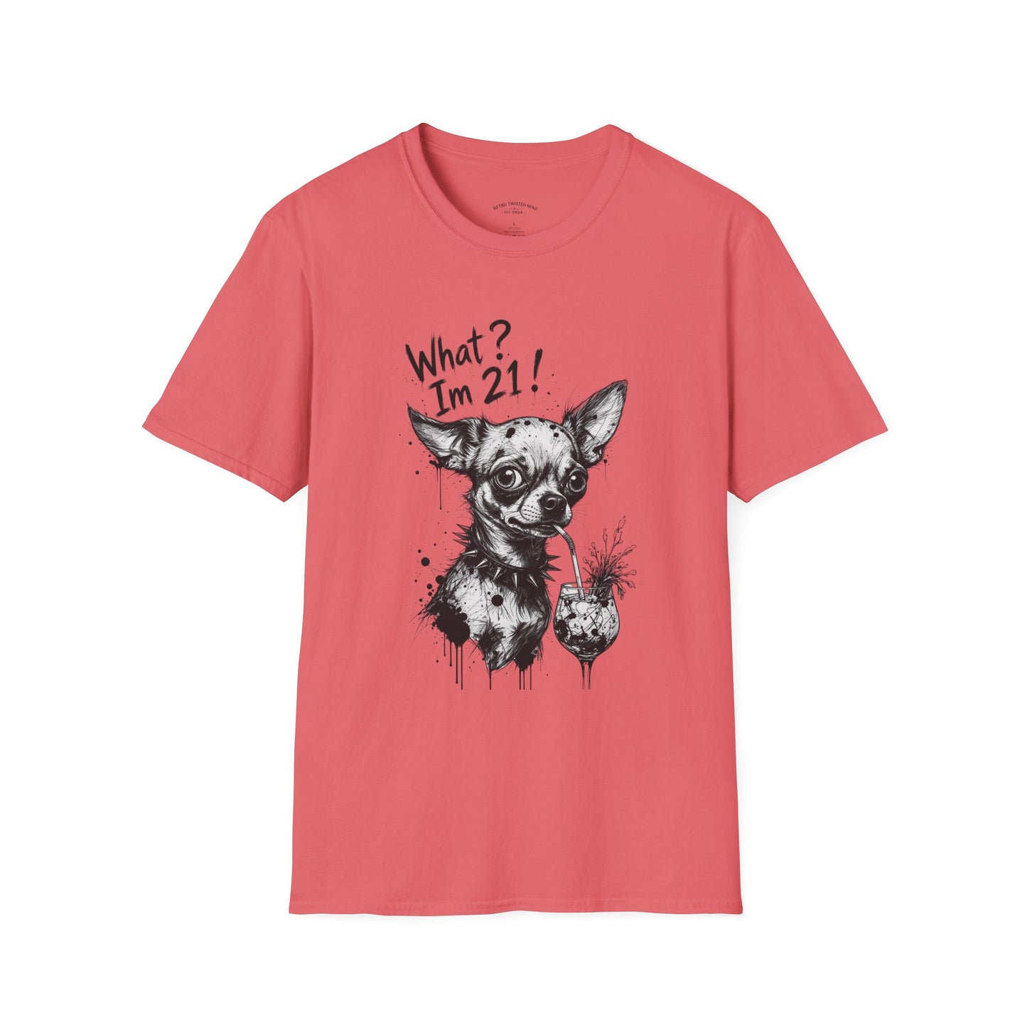 T‑Shirt — 'What? I'm 21!' Funny Chihuahua Birthday Tee