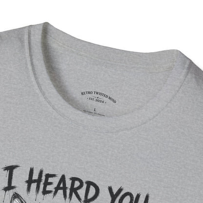 I Heard You Cat T-Shirt — "I Just Don’t Care" Graphic Tee