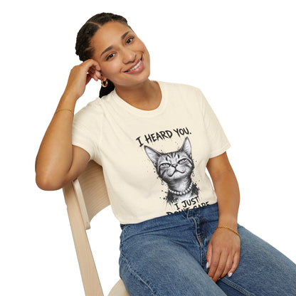 I Heard You Cat T-Shirt — "I Just Don’t Care" Graphic Tee
