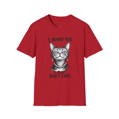 I Heard You Cat T-Shirt — "I Just Don’t Care" Graphic Tee