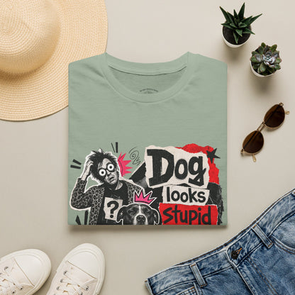T-Shirt — "Dog Looks Stupid, Check the Owner" Graphic Tee