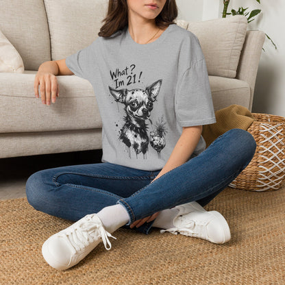 T‑Shirt — 'What? I'm 21!' Funny Chihuahua Birthday Tee