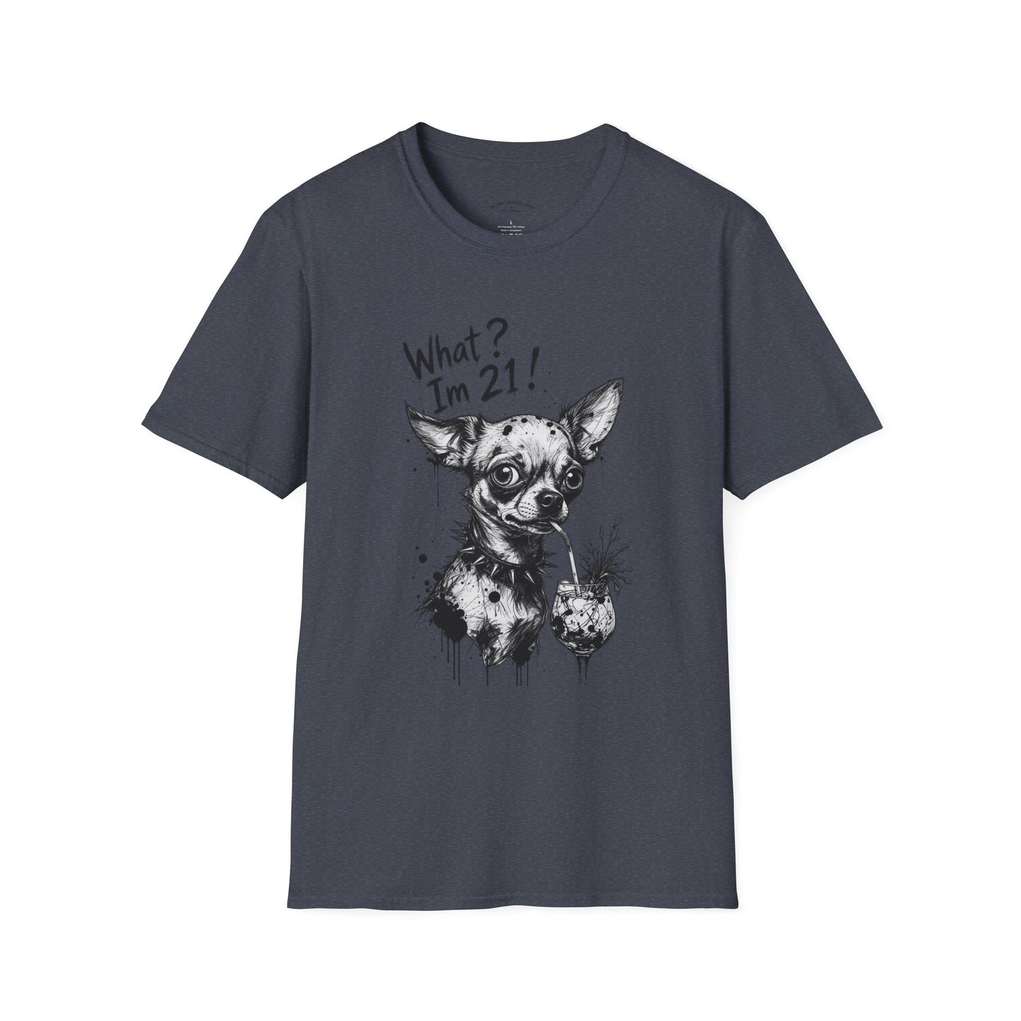 T‑Shirt — 'What? I'm 21!' Funny Chihuahua Birthday Tee