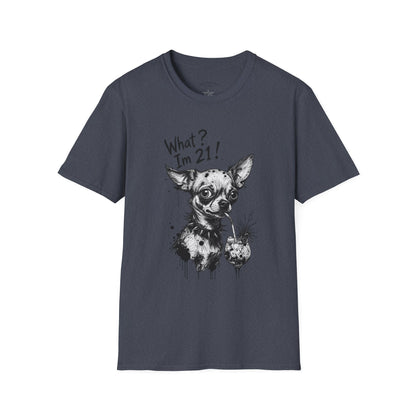 T‑Shirt — 'What? I'm 21!' Funny Chihuahua Birthday Tee