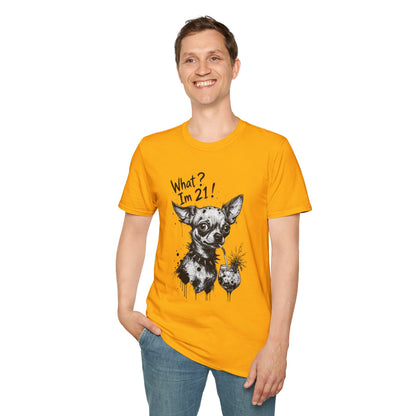 T‑Shirt — 'What? I'm 21!' Funny Chihuahua Birthday Tee