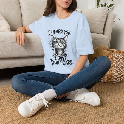 I Heard You Cat T-Shirt — 'I Just Don't Care' Funny Graphic Tee