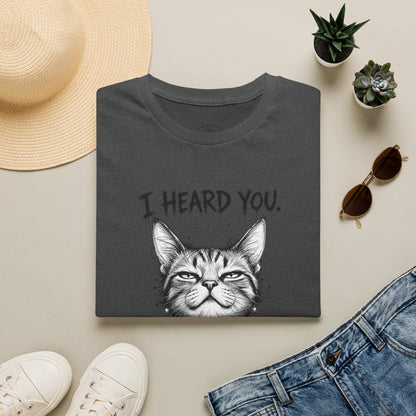 I Heard You Cat T-Shirt — "I Just Don’t Care" Graphic Tee