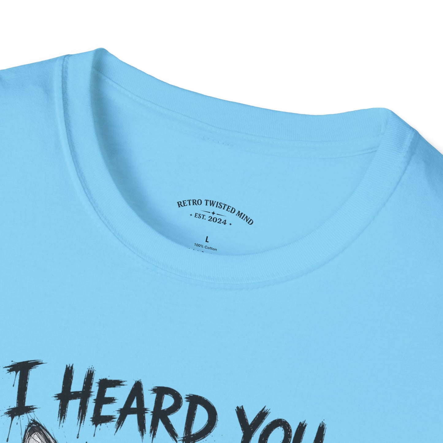 I Heard You Cat T-Shirt — "I Just Don’t Care" Graphic Tee