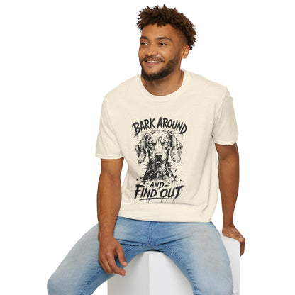 Bark Around and Find Out Dog T-Shirt
