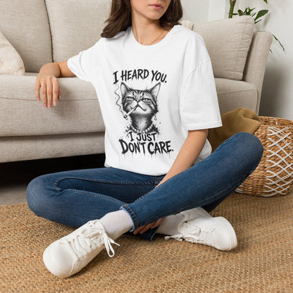 I Heard You Cat T-Shirt — 'I Just Don't Care' Funny Graphic Tee