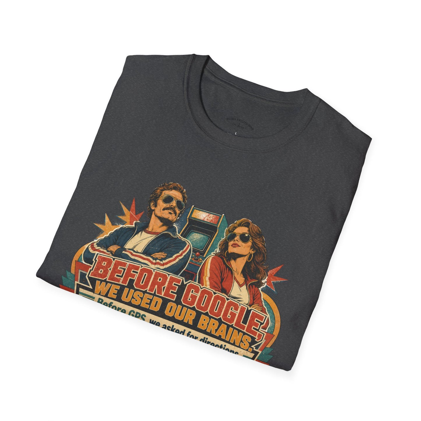 Before Google T-Shirt — Retro Vintage "We Used Our Brains" Graphic Tee