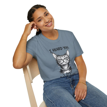 I Heard You Cat T-Shirt — "I Just Don’t Care" Graphic Tee