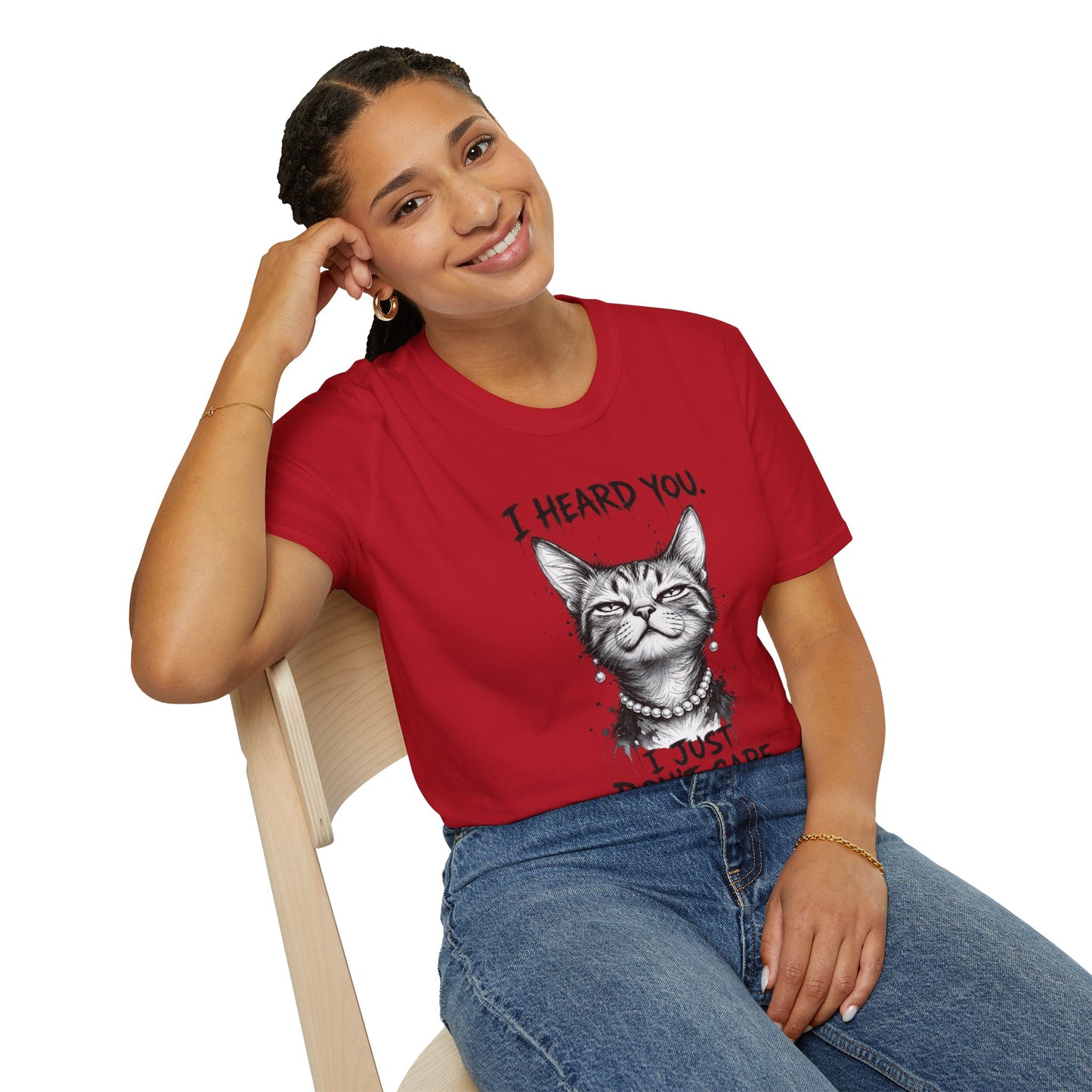 I Heard You Cat T-Shirt — "I Just Don’t Care" Graphic Tee