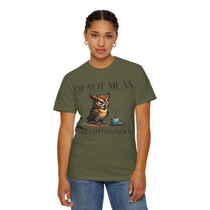 I'm Not Mean Owl T-Shirt — Funny Coffee Owl Tee for Coffee Lovers