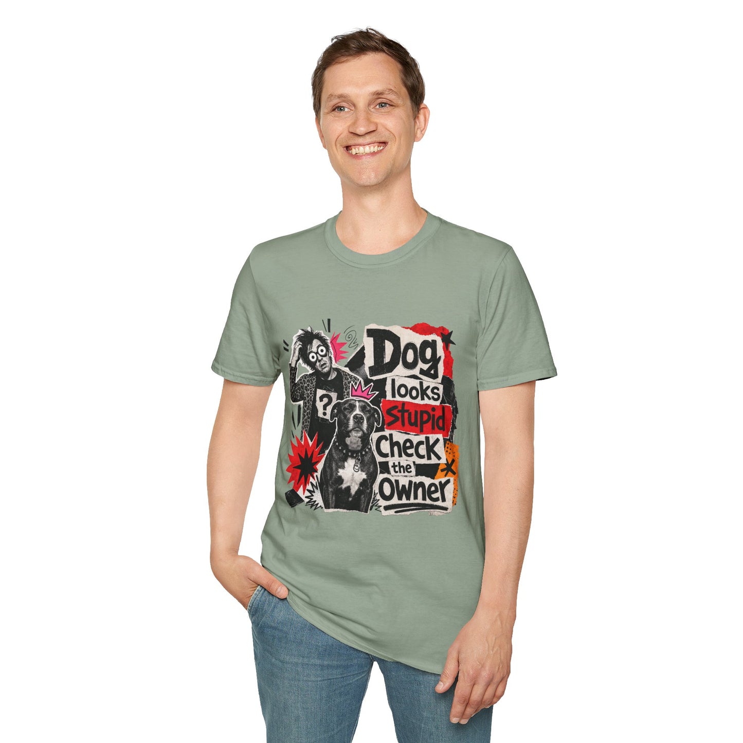 T-Shirt — "Dog Looks Stupid, Check the Owner" Graphic Tee